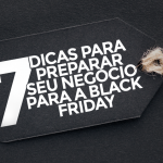 7 dicas para preparar seu negócio para a Black Friday